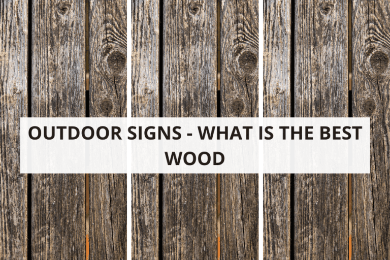 OUTDOOR SIGNS – WHAT IS THE BEST WOOD