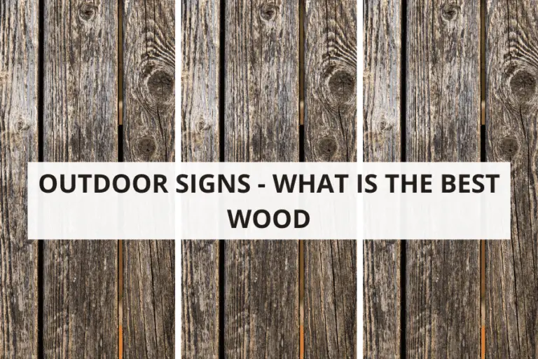 OUTDOOR SIGNS – WHAT IS THE BEST WOOD