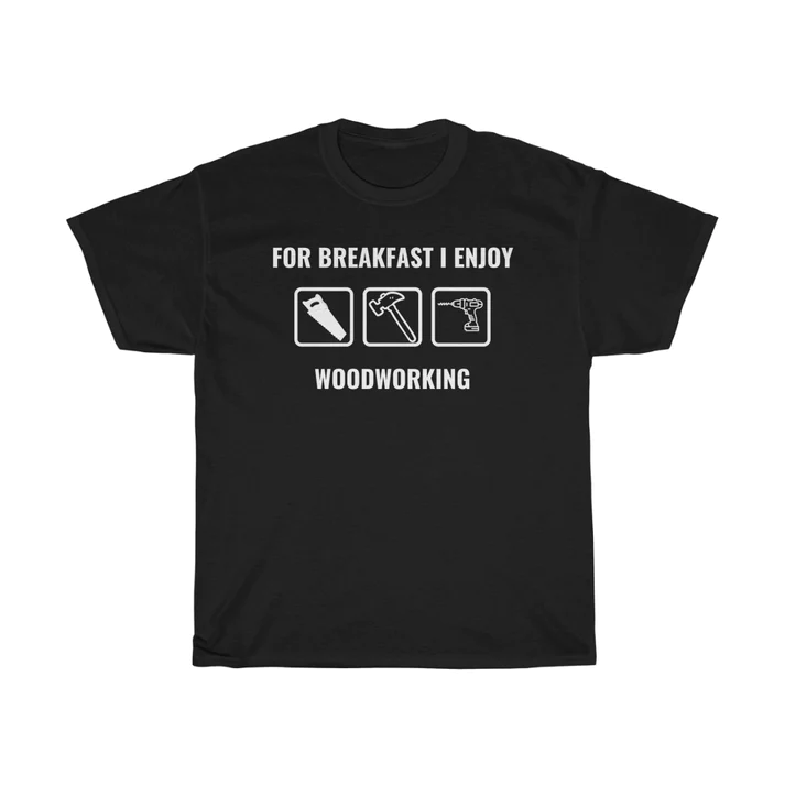 Woodworking Gift Ideas - Mens Summer Shirts - For Breakfast I Enjoy Woodworking